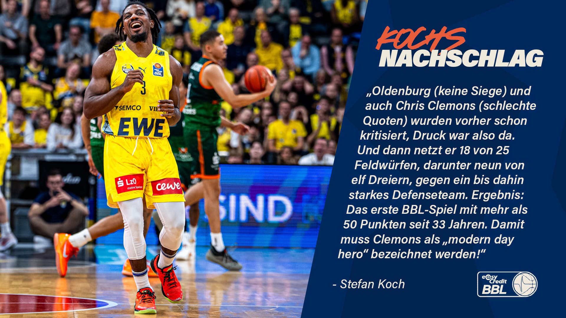 Mehr als 50 Punkte in einem Spiel – was ich für die easyCredit BBL kaum noch für möglich gehalten habe, schaffte Chris Clemons am vergangenen Wochenende. Der Amerikaner markierte beim 108:85-Erfolg der EWE Baskets Oldenburg gegen die VET-CONCEPT Gladiators Trier 52 Zähler.